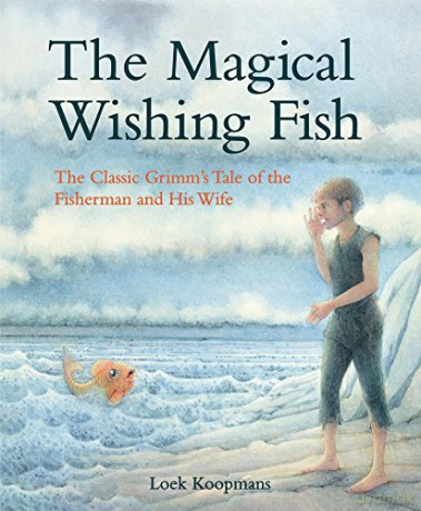 The Magical Wishing Fish: The Classic Grimm's Tale of the Fisherman and His Wife - Jacob and Wilhelm Grimm [KSIĄŻKA]