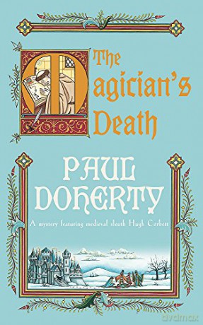 The Magician's Death (Hugh Corbett Mysteries, Book 14): A twisting medieval mystery of intrigue and suspense - Paul Doherty [KSIĄŻKA]