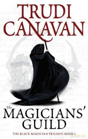 The Magicians' Guild: Book 1 of the Black Magician (Black Magician Trilogy) - Trudi Canavan [KSIĄŻKA]