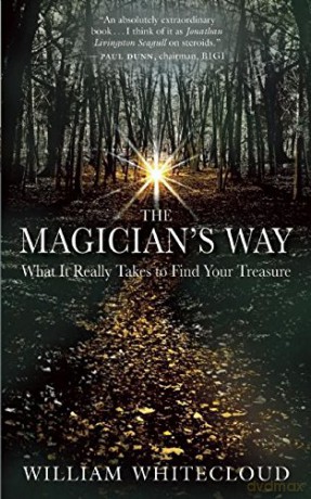 The Magician's Way: What It Really Takes to Find Your Treasure - William Whitecloud [KSIĄŻKA]