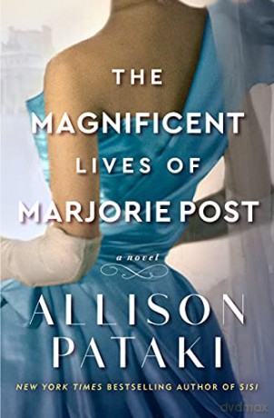 The Magnificent Lives of Marjorie Post - Allison Pataki [KSIĄŻKA]