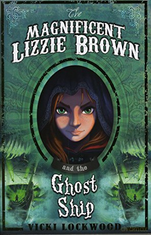 The Magnificent Lizzie Brown and the Ghost Ship - Vicki Lockwood [KSIĄŻKA]