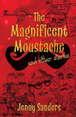 The Magnificent Moustache and other stories - Jenny Sanders [KSIĄŻKA]