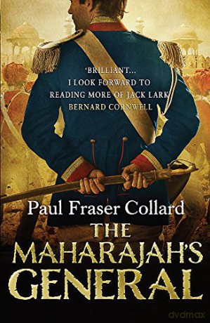 The Maharajah's General (Jack Lark): A fast-paced British Army adventure in India - Paul Fraser Collard [KSIĄŻKA]
