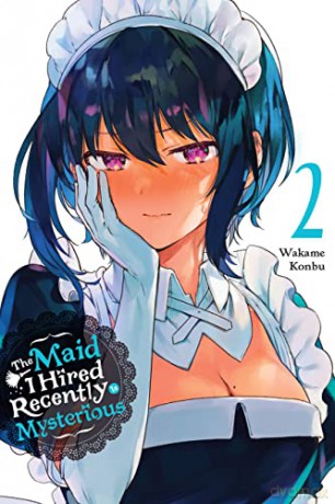 The Maid I Hired Recently Is Mysterious, Vol. 2 - Wakame Konbu [KSIĄŻKA]