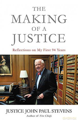 The Making of a Justice: Reflections on My First 94 Years - Justice John Paul Stevens [KSIĄŻKA]
