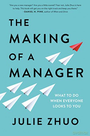 The Making of a Manager: What to Do When Everyone Looks to You - Julie Zhuo [KSIĄŻKA]