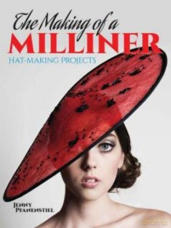 The Making of a Milliner: Hat-Making Projects (Dover Craft Books) - Jenny Pfanenstiel [KSIĄŻKA]