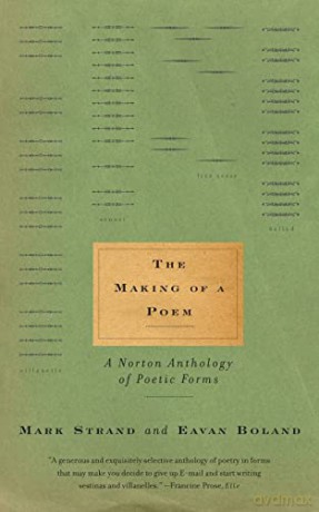 The Making of a Poem: A Norton Anthology of Poetic Forms - Eavan Boland [KSIĄŻKA]