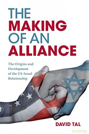 The Making of an Alliance: The Origins and Development of the US-Israel Relationship - David Tal [KSIĄŻKA]