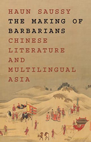 The Making of Barbarians: Chinese Literature and Multilingual Asia: 48 (Translation/Transnation, 49) - Haun [KSIĄŻKA]
