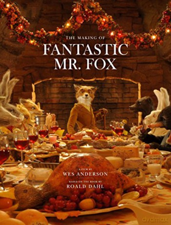 The Making of Fantastic Mr Fox: The Making of the Motion Picture - Twentieth Century Fox Home Entertainment [KSIĄŻKA]