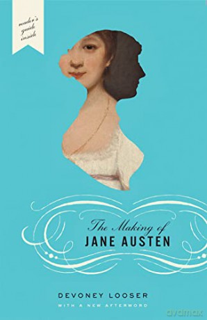 The Making of Jane Austen - Devoney Looser [KSIĄŻKA]