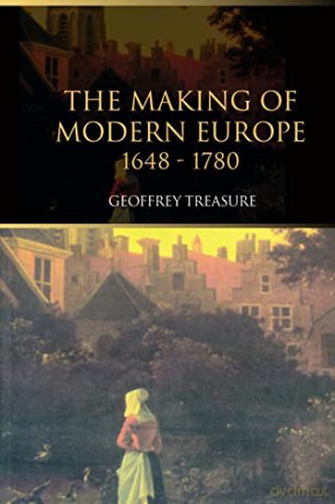 The Making of Modern Europe, 1648-1780 - Geoffrey Treasure [KSIĄŻKA]