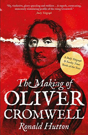 The Making of Oliver Cromwell - Ronald Hutton [KSIĄŻKA]
