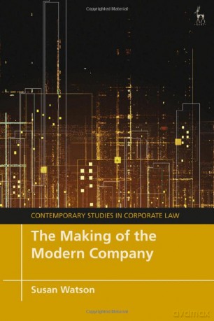 The Making of the Modern Company (Contemporary Studies in Corporate Law) - Susan Watson [KSIĄŻKA]