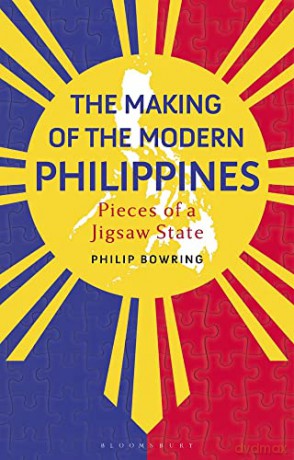 The Making of the Modern Philippines: Pieces of a Jigsaw State - Philip Bowring [KSIĄŻKA]
