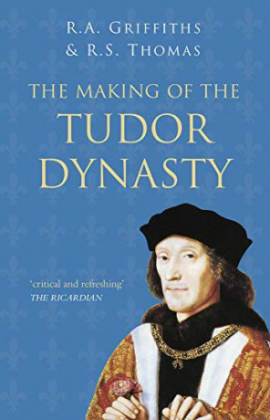 The Making of the Tudor Dynasty - R A Griffiths [KSIĄŻKA]