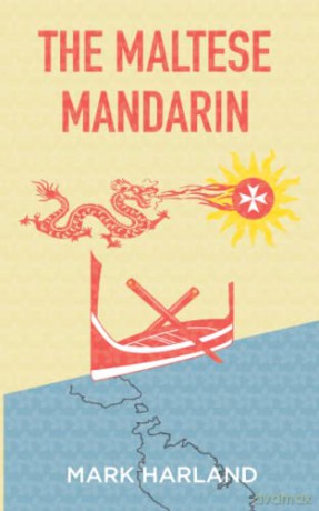 The Maltese Mandarin - Mark Harland [KSIĄŻKA]