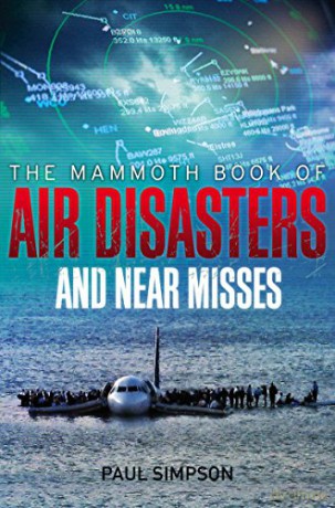 The Mammoth Book of Air Disasters and Near Misses (Mammoth Books) - Paul Simpson [KSIĄŻKA]