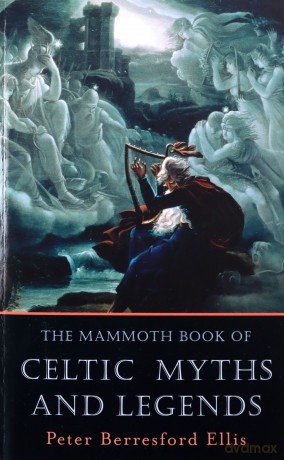 The Mammoth Book of Celtic Myths and Legends (Mammoth Books) - Peter Berresford Ellis [KSIĄŻKA]