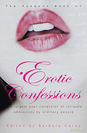 The Mammoth Book of Erotic Confessions: The largest ever collection of intimate admissions by ordinary people (Mammoth Books) - Barbara Cardy [KSIĄŻKA]