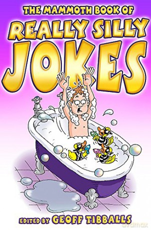 The Mammoth Book of Really Silly Jokes: Humour for the whole family (Mammoth Books) - Geoff Tibballs [KSIĄŻKA]