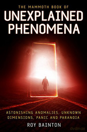 The Mammoth Book of Unexplained Phenomena: From bizarre biology to inexplicable astronomy (Mammoth Books) - Roy Bainton [KSIĄŻKA]