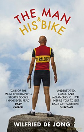 The Man and His Bike: Musings on life and the art of cycling - Wilfried de Jong [KSIĄŻKA]