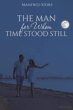 The Man for Whom Time Stood Still - Manfred Storz [KSIĄŻKA]