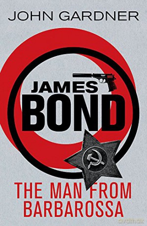 The Man from Barbarossa: A James Bond thriller - John Gardner [KSIĄŻKA]