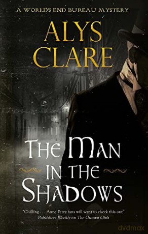 The Man in the Shadows: 3 (A World's End Bureau Victorian Mystery) - Alys Clare [KSIĄŻKA]