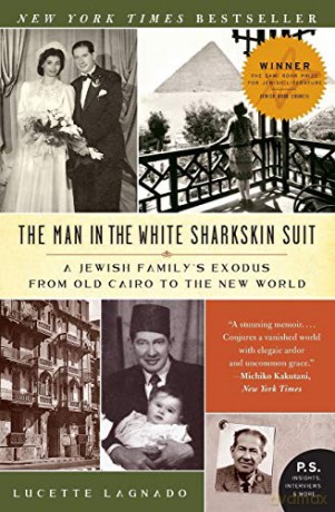 The Man in the White Sharkskin Suit: A Jewish Family's Exodus from Old Cairo to the New World (P.S.) - Lucette Lagnado [KSIĄŻKA]
