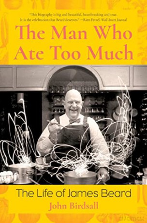 The Man Who Ate Too Much: The Life of James Beard - John Birdsall [KSIĄŻKA]