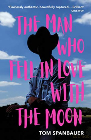 The Man Who Fell In Love With The Moon - Tom Spanbauer [KSIĄŻKA]