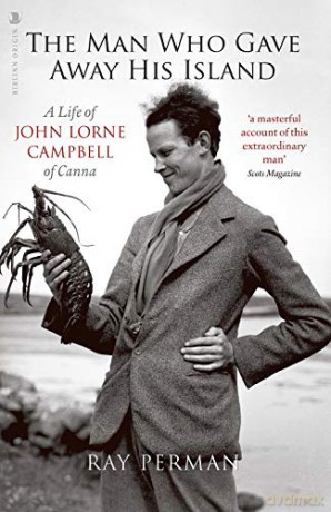 The Man Who Gave Away His Island: A Life of John Lorne Campbell of Canna - Ray Perman [KSIĄŻKA]