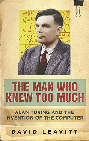 The Man Who Knew Too Much: Alan Turing and the invention of computers - David Leavitt [KSIĄŻKA]