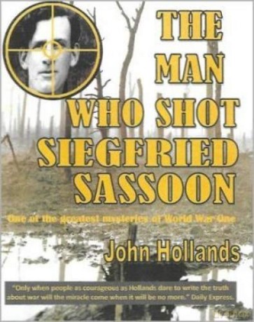 The Man Who shot Siegfried Sassoon - John Hollands [KSIĄŻKA]