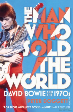 The Man Who Sold The World: David Bowie And The 1970s - Peter Doggett [KSIĄŻKA]