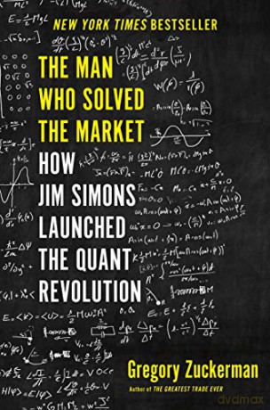 The Man Who Solved the Market: How Jim Simons Launched the Quant Revolution - Gregory Zuckerman [KSIĄŻKA]