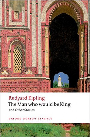 The Man Who Would Be King and Other Stories (Oxford World's Classics) - Rudyard Kipling [KSIĄŻKA]
