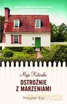 Ostrożnie z marzeniami - Maja Kotarska [KSIĄŻKA]
