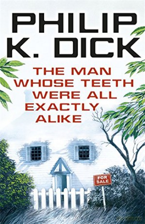 The Man Whose Teeth Were All Exactly Alike - Philip K Dick [KSIĄŻKA]