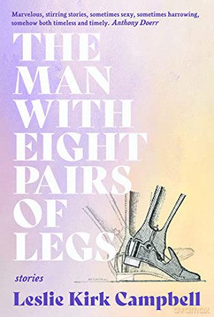 The Man with Eight Pairs of Legs (Mary McCarthy Prize in Short Fiction) - Leslie Kirk Campbell [KSIĄŻKA]