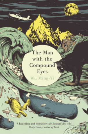The Man with the Compound Eyes - Wu Ming-Yi [KSIĄŻKA]