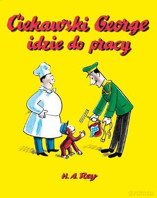Ciekawski George idzie do pracy - H.A. Rey [KSIĄŻKA]