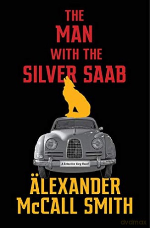The Man with the Silver Saab (Detective Varg) - Alexander McCall Smith [KSIĄŻKA]