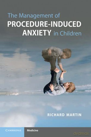 The Management of Procedure-Induced Anxiety in Children - Richard Martin [KSIĄŻKA]