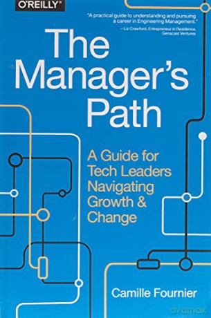 The Manager`s Path: A Guide for Tech Leaders Navigating Growth and Change - Camille Fournier [KSIĄŻKA]