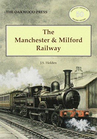 The Manchester and Milford Railway: No. 50 (Oxford Library of Railway History) - John Holden [KSIĄŻKA]